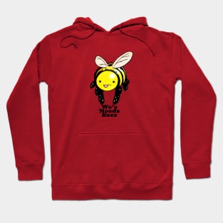 We's Needs Bees Hoodie